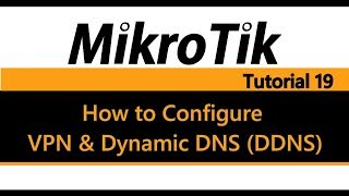 MikroTik Tutorial 19  How to Configure VPN and Dynamic DDNS [upl. by Enilasor]