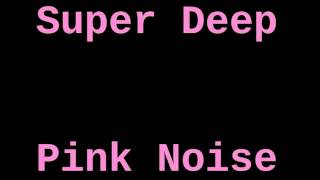 Super Deep Pink Noise 12 Hours [upl. by Voss]