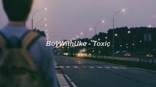 BoyWithUke  Toxic 1 Hour [upl. by Auqinimod221]