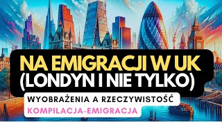 O życiu w Londynie życiu w UK EMIGRACJA KOMPILACJA [upl. by Atenahs]