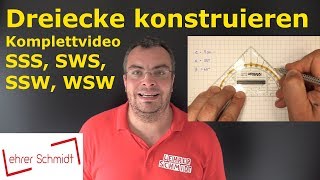 SSS  SWS  WSW  SSW Komplettvideo Dreiecke konstruieren  Geometrie  Lehrerschmidt [upl. by Herr84]