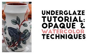 How to Use Underglaze Watercolor and Opaque Techniques [upl. by Eiznyl]