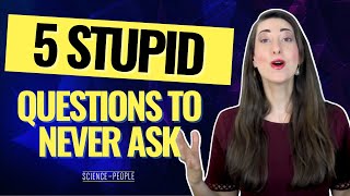 5 Stupid Questions You Should Never Ask [upl. by Anthiathia845]