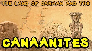 Introduction to Ancient Canaan and the Canaanites [upl. by Gaivn]