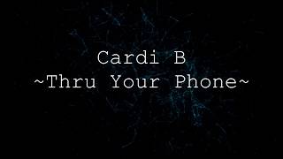 Cardi B  Thru Your Phone Lyrics [upl. by Tuesday]