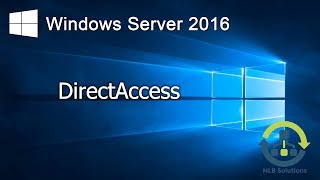 07 Implementing DirectAccess in Windows Server 2016 Step by Step guide [upl. by Aneeras501]