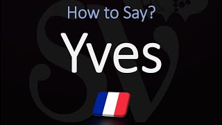 How to Pronounce Yves CORRECTLY French Name Pronunciation [upl. by Adnical]