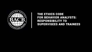 Episode 21 The Ethics Code for Behavior Analysts Responsibility to Supervisees and Trainees [upl. by Mitzl726]