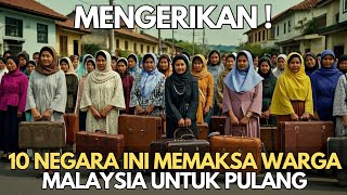 MENGERIKAN  10 Negara Ini Memaksa Warga Malaysia Untuk Pulang Kampung [upl. by Alcot]