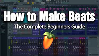 HOW TO MAKE BEATS  The Complete Beginners Guide FL Studio 20 [upl. by Evangelia]