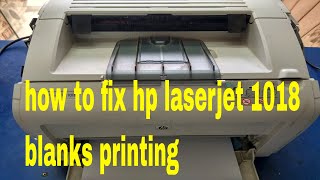 how to fix hp laserjet 1018 blanks printing [upl. by Eiddal562]