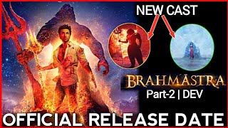 BRAHMASTRA Part2 Release date BRAHMASTRA part 2 Dev New Cast ConfirmRanbir kapoor alia bhatt [upl. by Gayla]