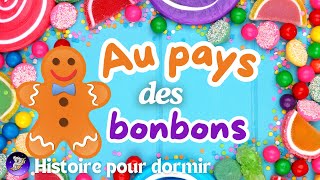 Histoire pour SENDORMIR  Au Pays des Bonbons  Histoire Pour Dormir [upl. by Merras]