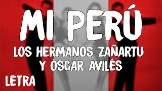 Los Hermanos Zañartu  Mi Perú LetraLyrics ft Óscar Avilés [upl. by Scornik]