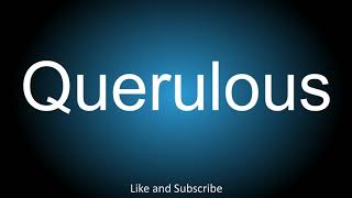 How to correctly pronounce  Querulous [upl. by Telfore]