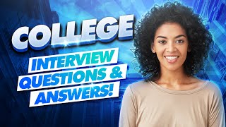 COLLEGE Interview Questions amp Answers College Admissions Interview TIPS  What Colleges Look For [upl. by Dnalel]