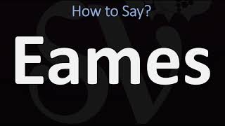 How to Pronounce Eames CORRECTLY [upl. by Moreno]