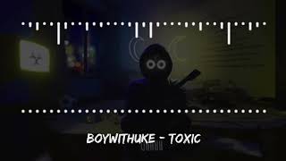 BoyWithUke  Toxic [upl. by Mulford865]