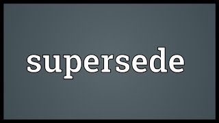 Supersede Meaning [upl. by Airat351]