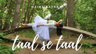 TAAL SE TAAL MILA  Naina Batra Choreography  Taal [upl. by Nitz]