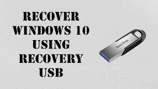 Recover Windows 10 using Recovery USB [upl. by Wernda]