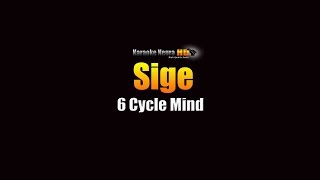 Sige  6 CycleMind KARAOKE [upl. by Malo]