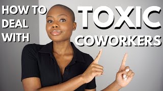 How To Deal With Toxic Coworkers amp Managers l 3 Ways To Deal With A Toxic Work Environment [upl. by Nawiat]