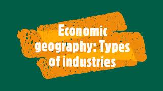 Economic geography Types of industries [upl. by Eceeryt]