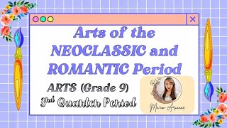 ARTS Grade 9  NEOCLASSICISM amp ROMANTICISM  Part 1 3rd Quarter  MAPEH [upl. by Yragerg95]