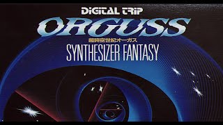 DIGITAL TRIP  ORGUSS  超時空世紀オーガス SYNTHESIZER FANTASY [upl. by Angus]