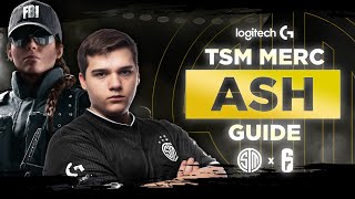 Rainbow Six Siege THE ULTIMATE ASH GUIDE BY MERC  The Best R6 Pro Tips TSM R6S Gameplay [upl. by Kassab246]