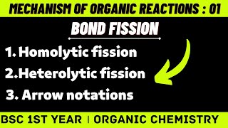 Mechanism Of Organic Reactions  Bond fission  Homolysis amp Heterolysis Bsc 1st year chemistry [upl. by Jeu]