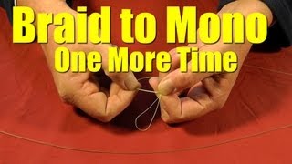 HOW TO Tie BRAIDED Fishing Line to MONOFILAMENT or Fluorocarbon Leader Revisited Fishing Knot [upl. by Ledda]