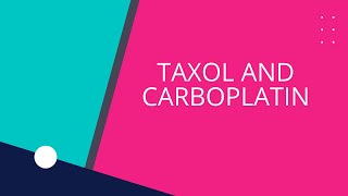 TAXOL AND CARBOPLATIN [upl. by Clara827]