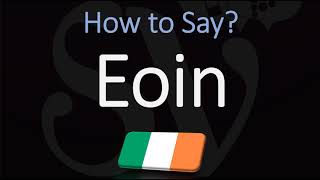 How to Pronounce Eoin CORRECTLY [upl. by Luigi]