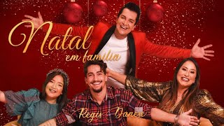 Regis Danese  Natal Em Família  Música de Natal [upl. by Carmel]