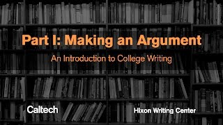 Part I Making an Argument  Introduction to College Writing Series [upl. by Lucias]