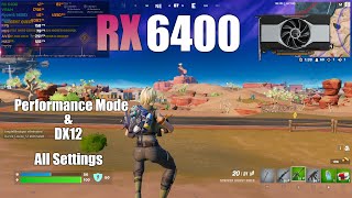 RX 6400  Fortnite Performance Mode amp DX12 All Settings [upl. by Evangelin]