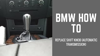 E60 BMW How To Replace Shift Knob Automatic [upl. by Prudence]