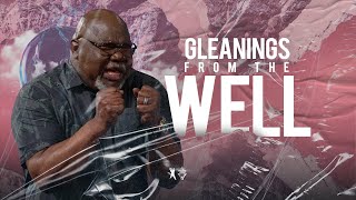 Gleanings from the Well  Bishop TD Jakes [upl. by Rabelais]