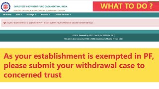 As Your Establishment is exempted in PF Please Submit Your Withdrawal Case to Concerned Trust [upl. by Idonah573]