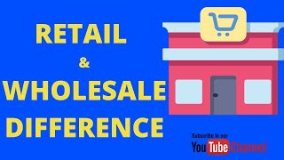 Retail Vs Wholesale Explained  Part 2  Difference between Retail amp Wholesale [upl. by Eanod876]