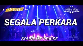 Sound of Praise  Segala Perkara  Live at AOC Surabaya [upl. by Gorey]