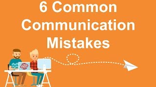 6 Common Communication Mistakes in Everyday Business [upl. by Auria130]