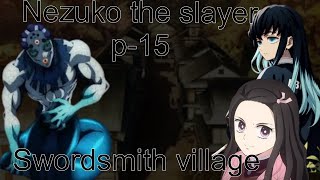 Nezuko the slayerpart15 Swordsmith village arc [upl. by Ail]