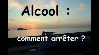 Alcool  comment arrêter de boire 2 [upl. by Emili377]