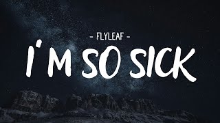 Flyleaf  Im So Sick Lyrics [upl. by Ataynik]