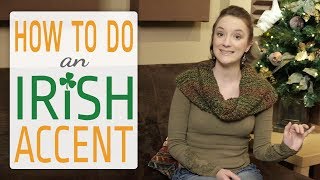 How to do an Irish Accent [upl. by Gowrie]