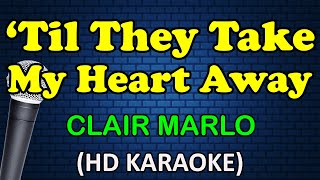 TIL THEY TAKE MY HEART AWAY  Clair Marlo HD Karaoke [upl. by Dominy]