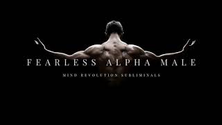 Fearless Alpha Male Subliminals VERY POWERFUL [upl. by Kciredorb]